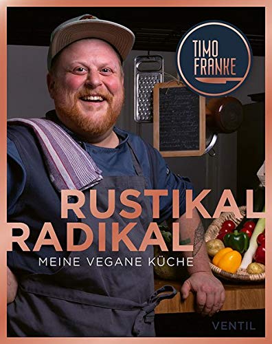 Franke - RUSTIKAL - RADIKAL: Meine vegane Küche - Preis vom 14.10.2026 23:07:16 h