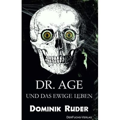 Dr. Age und das ewige Leben, Taschenbuch von Dominik Ruder, DerFuchs-Verlag, 978-3-945858-38-7