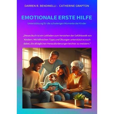 Emotionale Erste Hilfe, Taschenbuch von Bendinelli Darren R., Epubli, 978-3-8187-2061-2