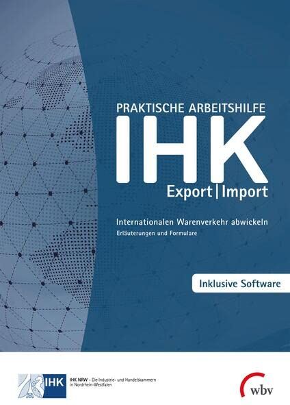 IHK NRW - Praktische Arbeitshilfe Export/Import 2022: Internationalen Warenverkehr abwickeln – Erläuterungen und Formulare - Preis vom 30.09.2026 09:01:18 h