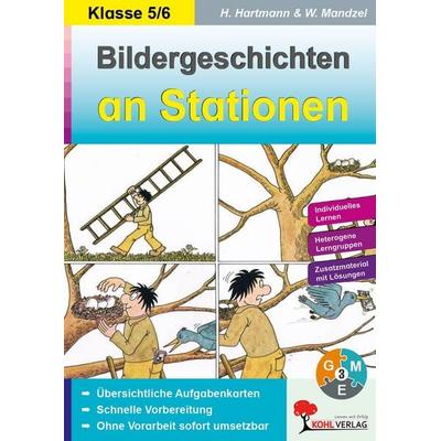 Bildergeschichten an Stationen 5/6, Taschenbuch von Horst Hartmann,Waldemar Mandzel, KOHL VERLAG Der Verlag mit dem Baum, 978-3-95686-751-4