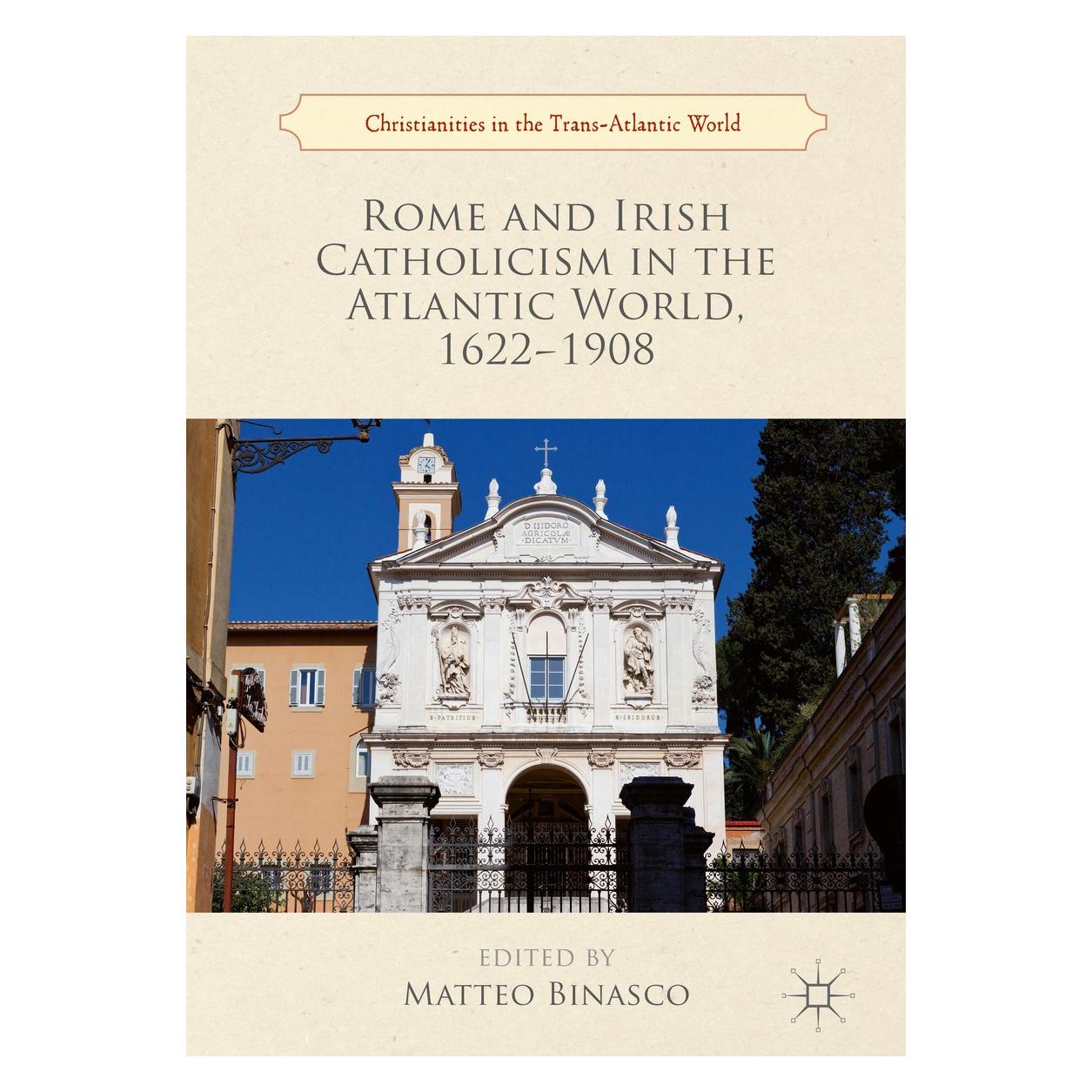 Springer Rome and Irish Catholicism in the Atlan (Englisch, Hardcover, Matteo Binasco) (9783319959740)