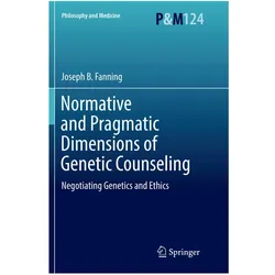 Normative and Pragmatic Dimensions of Genetic Counseling, Fachbücher von Joseph B. Fanning, Joseph B Fanning