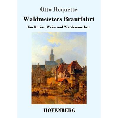 Waldmeisters Brautfahrt, Taschenbuch von Otto Roquette, Hofenberg, 978-3-7437-1356-7