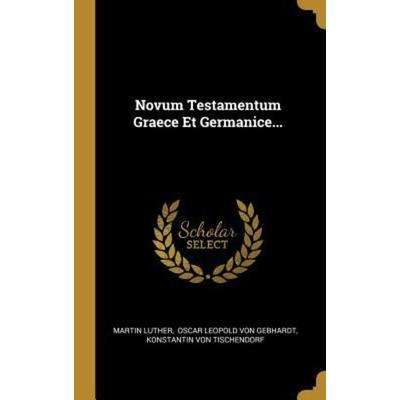 Novum Testamentum Graece Et Germanice..., Gebundene Ausgabe von Martin Luther, Creative Media Partners, LLC, 978-0-341-10770-5