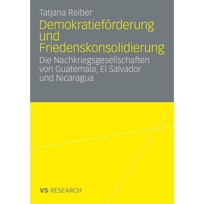 Demokratieförderung und Friedenskonsolidierung, Taschenbuch von Tatjana Reiber, VS Verlag für Sozialwissenschaften, 978-3-531-16161-7