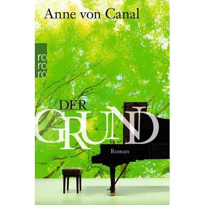 Der Grund, Taschenbuch von Anne Canal, Rowohlt Taschenbuch, 978-3-499-26882-3