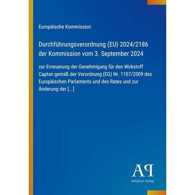Durchführungsverordnung (EU) 2024/2186 der Kommission vom 3. September 2024, Taschenbuch von Europäische Kommission, Antiphon Verlag,