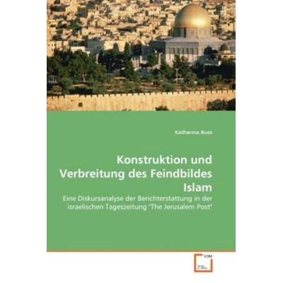 Buss, K: Konstruktion und Verbreitung des Feindbildes Islam, Taschenbuch von Katharina Buss, VDM, 978-3-639-15935-6