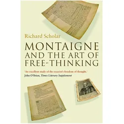 Montaigne and the Art of Free-Thinking, Fachbücher von Richard Scholar