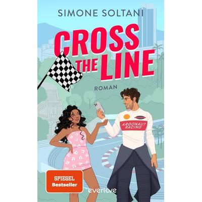 Cross the Line – Auf der Rennstrecke kämpft er um den Sieg, im Leben um ihr Herz, Taschenbuch von Simone Soltani, Everlove, 978-3-492-06651-8