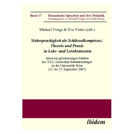 ibidem Mehrsprachigkeit als Schlüsselkompetenz: Theorie und Praxis in Lehr- und Lernkontexten (Deutsch, Französisch, Softcover, Eva Vetter, Michael Frings) (7282076)