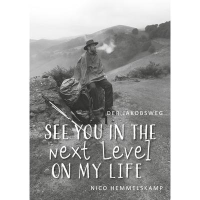 Der Jakobsweg - See you in the next Level on my Life, Taschenbuch von Nico Hemmelskamp, BoD – Books on Demand, 978-3-7562-5374-6
