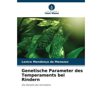Genetische Parameter des Temperaments bei Rindern, Taschenbuch von Lenice Mendonça de Menezes, Verlag Unser Wissen, 978-620-2-37839-0
