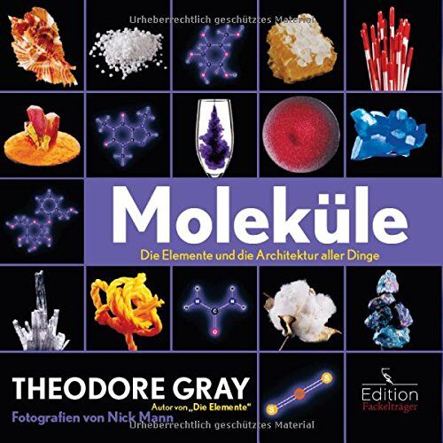 Theodore Gray - Moleküle - Die Elemente und die Architektur aller Dinge - Preis vom 13.10.2026 11:25:28 h
