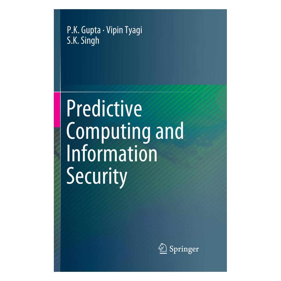 Springer Predictive Computing and Information Security (Englisch, Softcover, P K Gupta, P. K. Gupta, P.K. Gupta, S K Singh, S. K. Singh, Vipin Tyagi) (56043416)