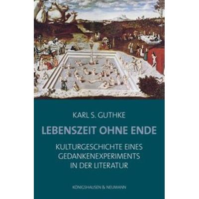 Lebenszeit ohne Ende, Taschenbuch von Karl S. Guthke, Königshausen u. Neumann, 978-3-8260-5590-4