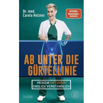 Ab unter die Gürtellinie, Paperback von Carola Holzner, Fischer Taschenbuch Verlag
