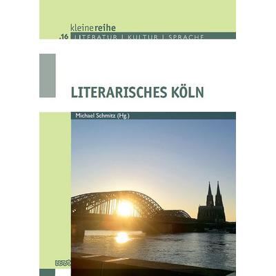 Literarisches Köln, Taschenbuch von , WVT Wissenschaftlicher Verlag Trier, 978-3-9894008-6-3