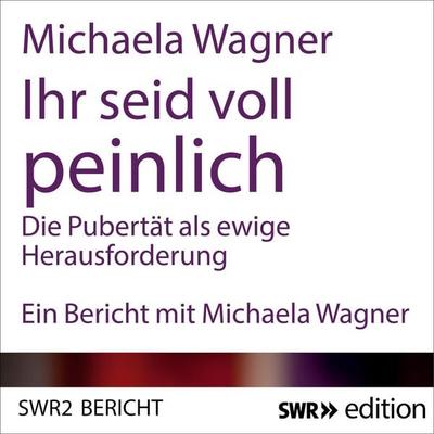 Ihr seid voll peinlich - Michaela Wagner, Audio, 4056198008133