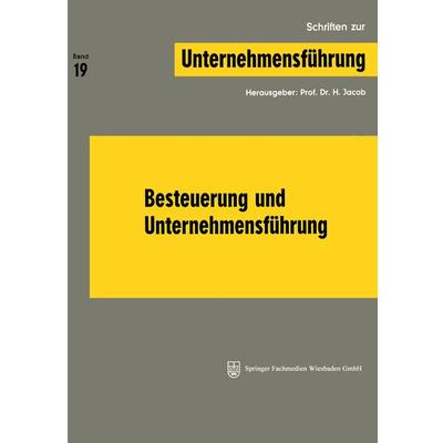 Besteuerung und Unternehmensführung, Taschenbuch von NA Jacob, Betriebswirtschaftlicher Verlag Gabler, 978-3-663-00010-5