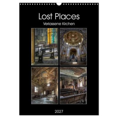 Lost Places - Verlassene Kirchen (Wandkalender 2027 DIN A3 hoch), CALVENDO Monatskalender
