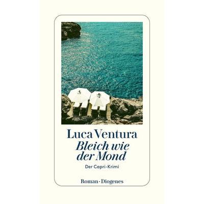 Bleich wie der Mond, Taschenbuch von Luca Ventura, Diogenes Verlag AG