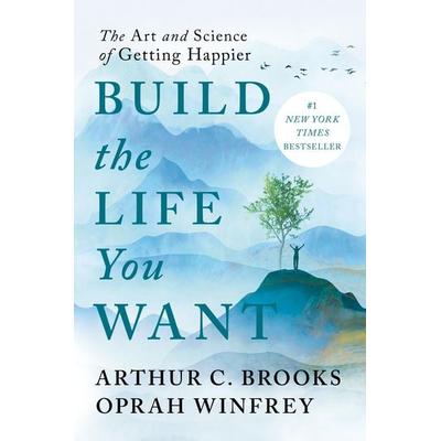 Build the Life You Want, Gebundene Ausgabe von Arthur C. Brooks,Oprah Winfrey, Random House N.Y., 978-0-593-54540-9