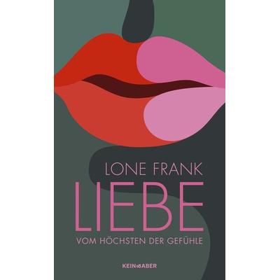 Liebe, Gebundene Ausgabe von Lone Frank, Kein & Aber, 978-3-0369-5889-7