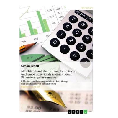 Mittelstandsanleihen - Eine theoretische und empirische Analyse eines neuen Finanzierungsinstruments, Taschenbuch von Simon Scholl, GRIN,