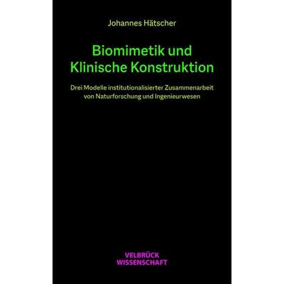 Biomimetik und Klinische Konstruktion, Taschenbuch von Johannes Hätscher, Velbrück, 978-3-95832-428-2