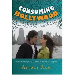 Consuming Bollywood, Fachbücher von Anjali Ram