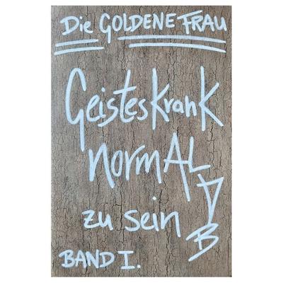 Geisteskrank, NORMAL zu SEIN, Taschenbuch von Die Goldene Frau, Rediroma-Verlag, 978-3-9852772-8-5