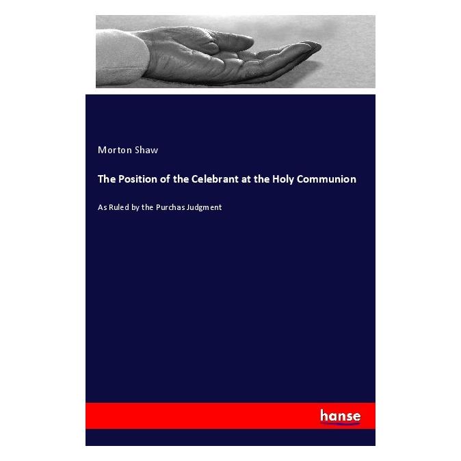 Hansebooks The Position of the Celebrant at the Holy Communion (Englisch, Softcover, Morton Shaw) (56040179)