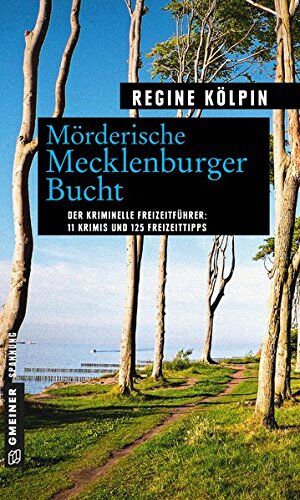Regine Kölpin - Mörderische Mecklenburger Bucht: 11 Krimis und 125 Freizeittipps (Kriminelle Freizeitführer im GMEINER-Verlag) - Preis vom 11.10.2026 15:43:13 h