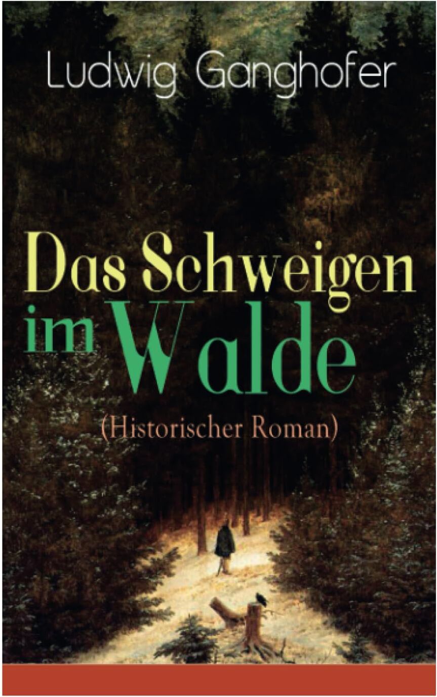Ludwig Ganghofer - Das Schweigen im Walde (Historischer Roman): Ein Heimatroman des Autors von Das Gotteslehen, Lebenslauf eines Optimisten und Der Ochsenkrieg - Preis vom 06.10.2026 07:26:00 h