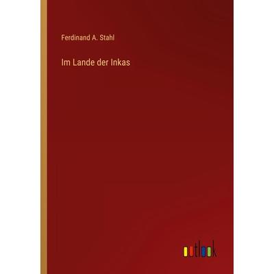 Im Lande der Inkas, Taschenbuch von Ferdinand A. Stahl, Outlook, 978-3-368-26878-7