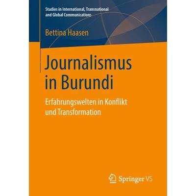 Journalismus in Burundi, Taschenbuch von Bettina Haasen, Springer Fachmedien Wiesbaden GmbH, 978-3-658-23673-1