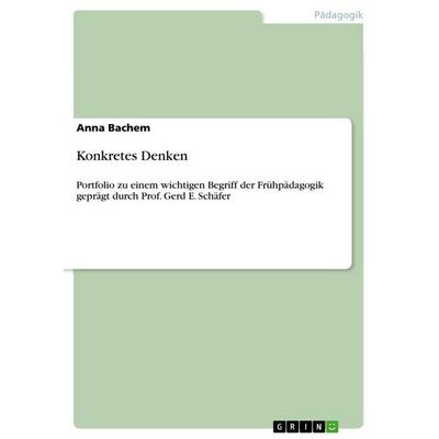 Konkretes Denken, Taschenbuch von Anna Bachem, GRIN, 978-3-656-28774-2