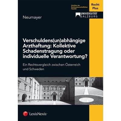 Verschuldens(un)abhängige Arzthaftung: Kollektive Schadenstragung oder individuelle Verantwortung?, Taschenbuch von Georgia Neumayer, LexisNexis