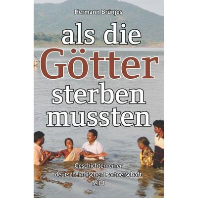 Als die Götter sterben mussten, Taschenbuch von Hermann Brünjes, Epubli, 978-3-7565-0474-9
