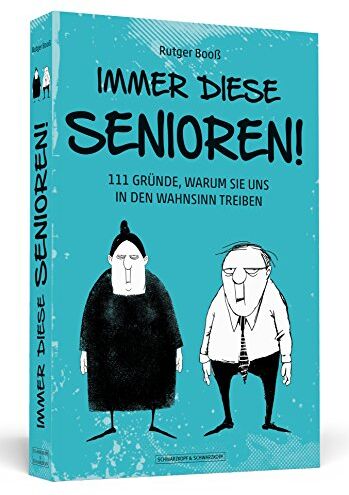 Rutger Booß - Immer diese Senioren!: 111 Gründe, warum sie uns in den Wahnsinn treiben - Preis vom 09.10.2026 07:28:09 h