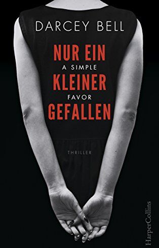 Darcey Bell - Nur ein kleiner Gefallen - A Simple Favor - Preis vom 17.10.2026 19:25:27 h