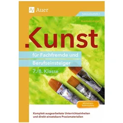 Kunst für Fachfremde und Berufseinsteiger Kl. 7-8, Schulbücher von Manfred Kiesel
