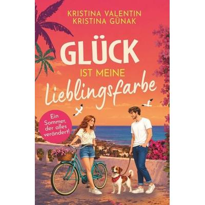 Glück ist meine Lieblingsfarbe, Taschenbuch von Kristina Valentin,Kristina Günak, Tolino media, 978-3-695-65651-6