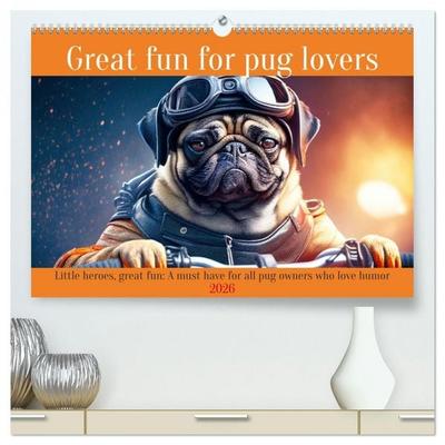 Great fun for pug lovers (High Quality Premium Wall Calendar 2026 DIN A2 landscape),CALVENDO 12 Month Wall Calendar