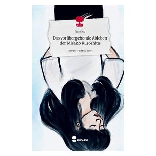 Umbreit Das vorübergehende Ableben der Misako Kuroshita. Life is a Story - story.one (Deutsch, Hardcover, Jane Ku) (71884246)