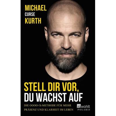 Stell dir vor, du wachst auf, Taschenbuch von Michael Curse Kurth, Rowohlt Taschenbuch, 978-3-499-63366-9