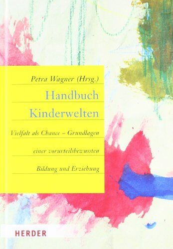 Petra Wagner - Handbuch Kinderwelten: Vielfalt als Chance - Grundlagen einer vorurteilsbewussten Bildung und Erziehung - Preis vom 19.10.2026 19:33:35 h