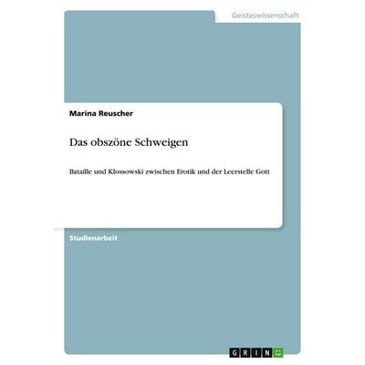 Das obszöne Schweigen, Taschenbuch von Marina Reuscher, GRIN, 978-3-640-46226-1